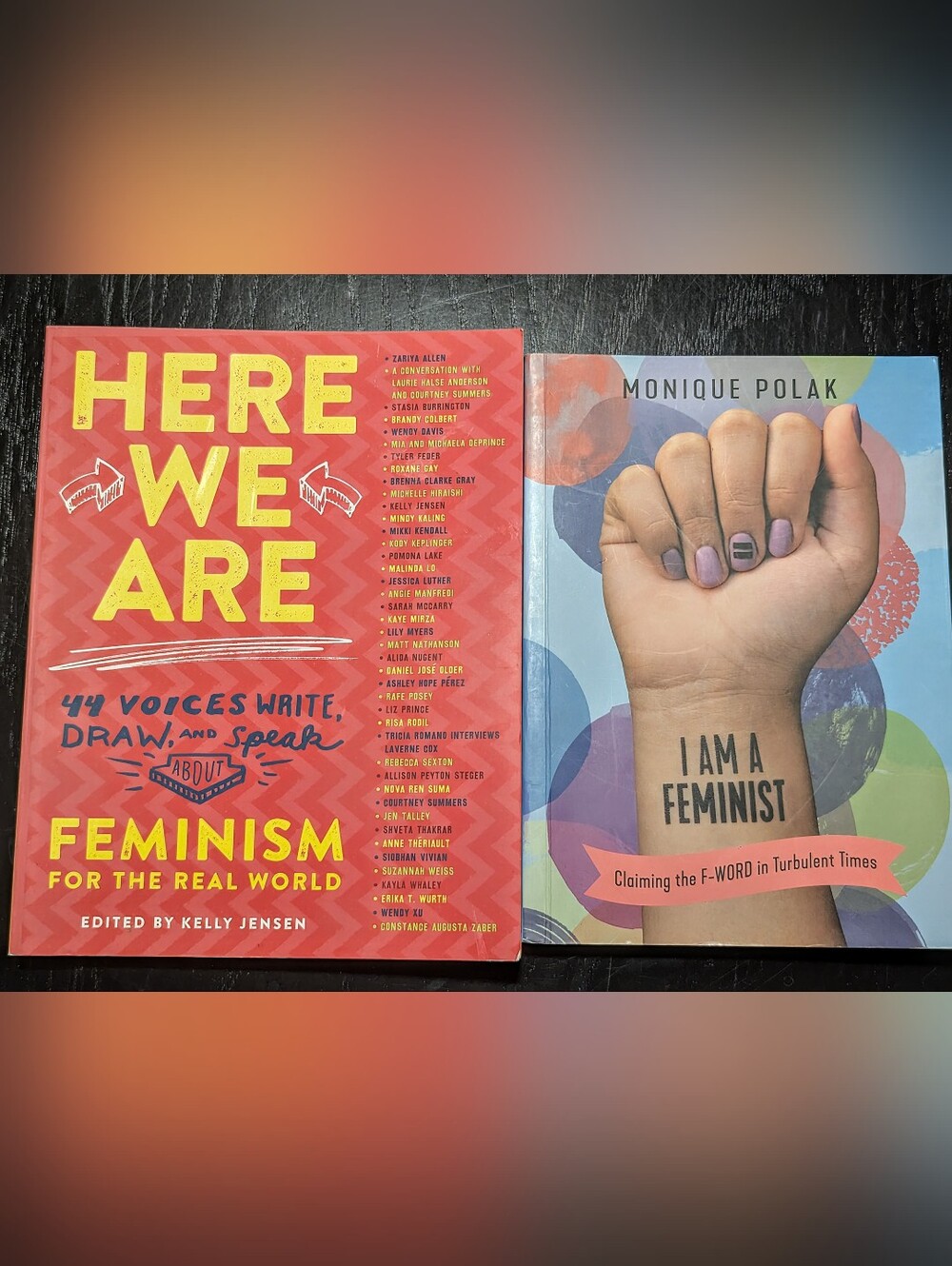 Here We Are: Feminism for the Real World and I Am A Feminist Books